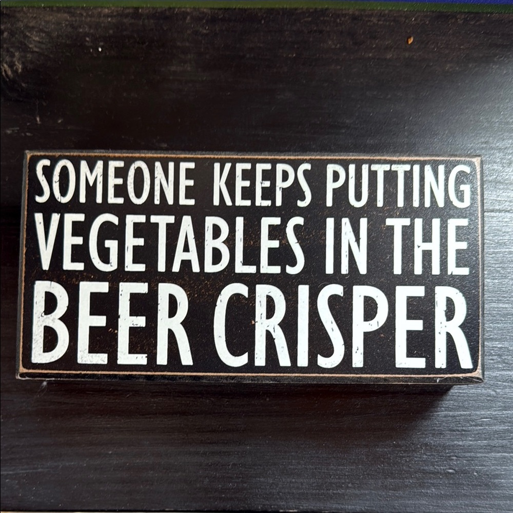 NWT Someone Keeps Putting Vegetables in the Beer Crisper Sign